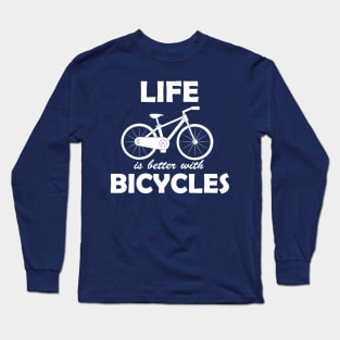 Life Is Better With Bicycles Long Sleeve T-Shirt